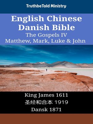 cover image of English Chinese Danish Bible--The Gospels IV--Matthew, Mark, Luke & John